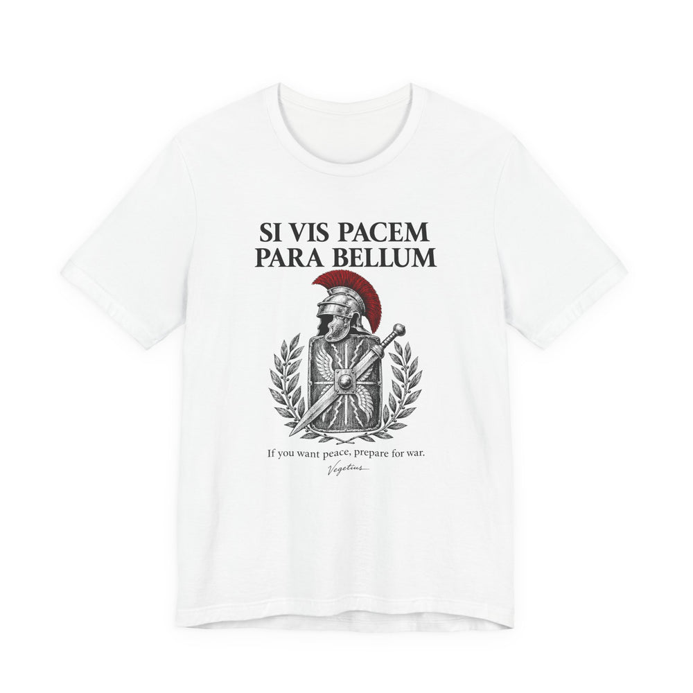 Si Vis Pacem, Para Bellum – If You Want Peace, Prepare for War | T-Shirt