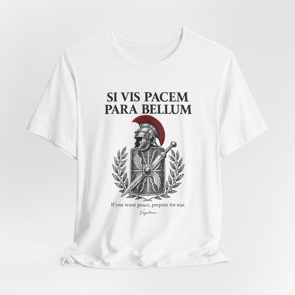 Si Vis Pacem, Para Bellum – If You Want Peace, Prepare for War | T-Shirt